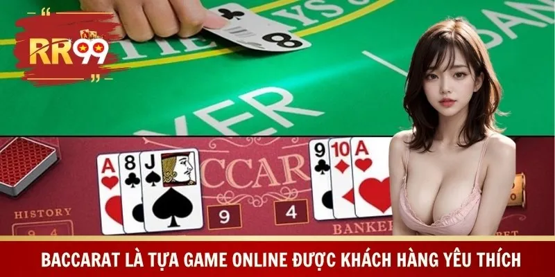 Baccarat là tựa game online được khách hàng yêu thích