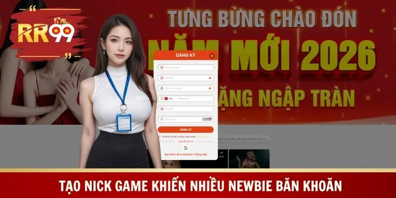 Tạo nick game khiến nhiều newbie băn khoăn